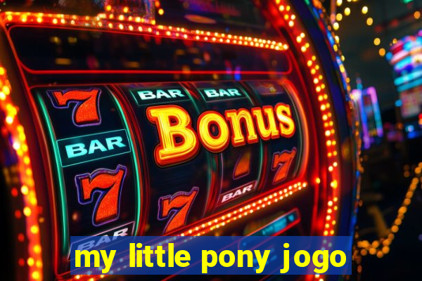 my little pony jogo