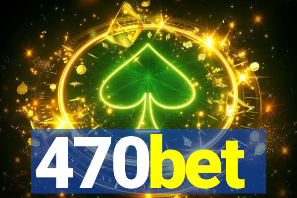 470bet