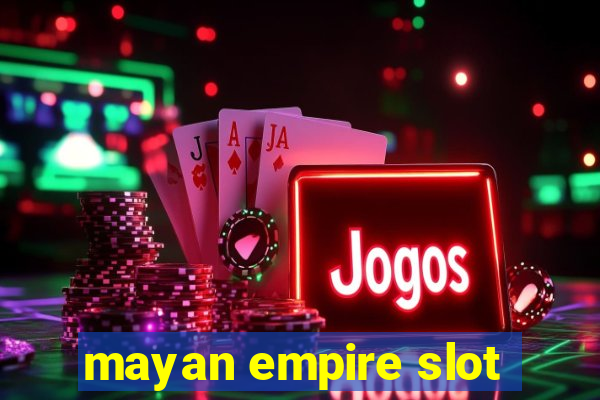 mayan empire slot