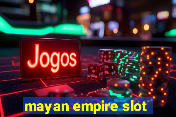 mayan empire slot