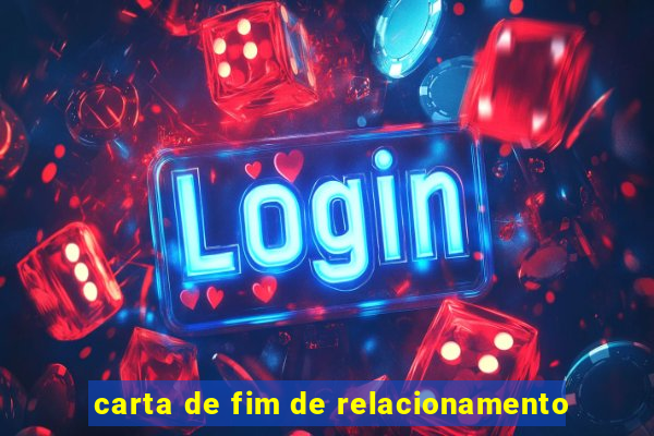 carta de fim de relacionamento