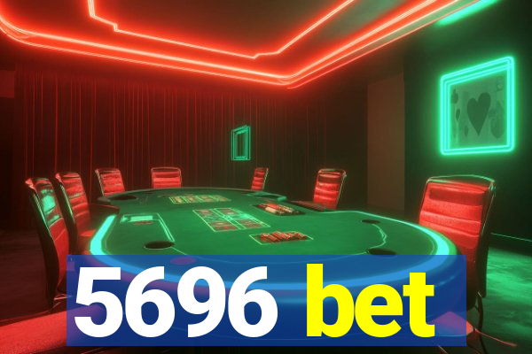 5696 bet