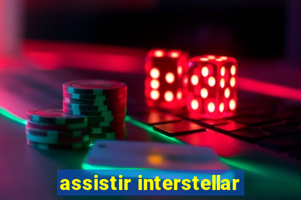 assistir interstellar