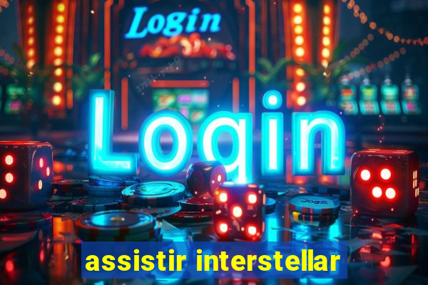 assistir interstellar