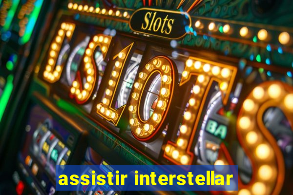 assistir interstellar