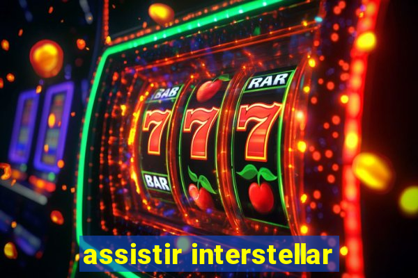 assistir interstellar