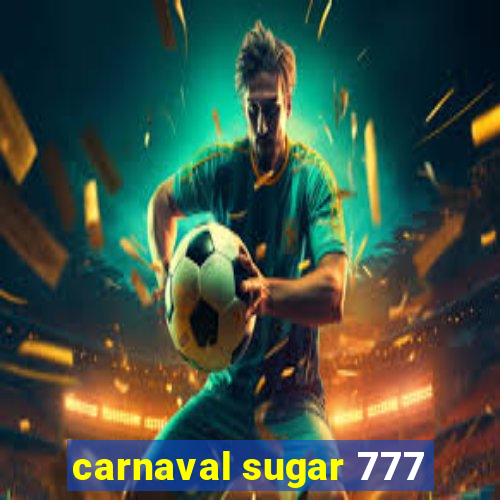 carnaval sugar 777