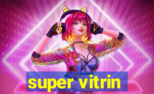 super vitrin