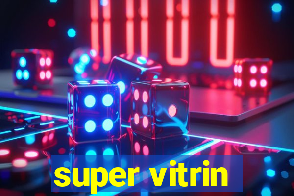 super vitrin
