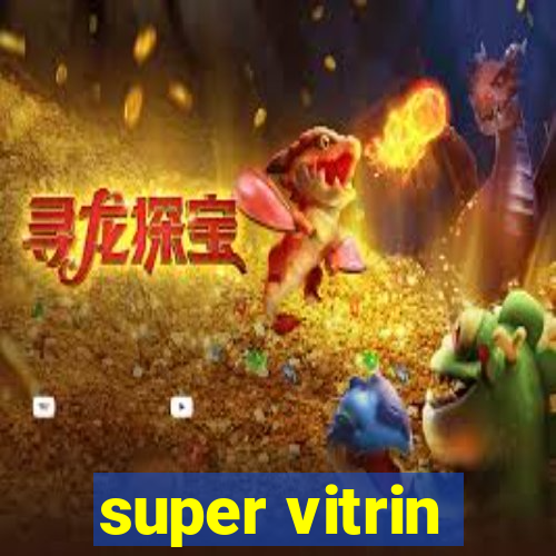 super vitrin
