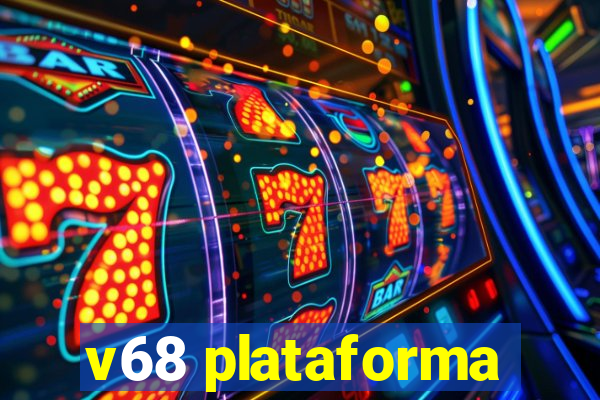v68 plataforma