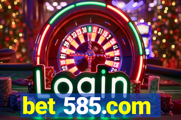 bet 585.com