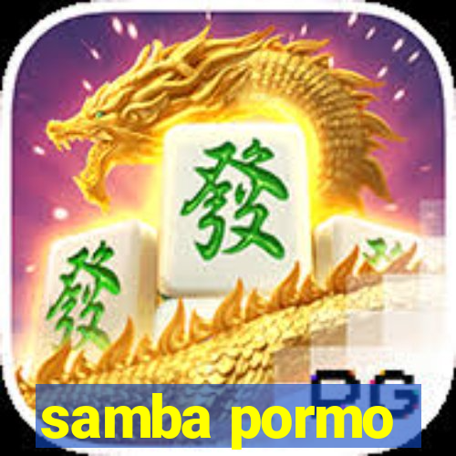 samba pormo