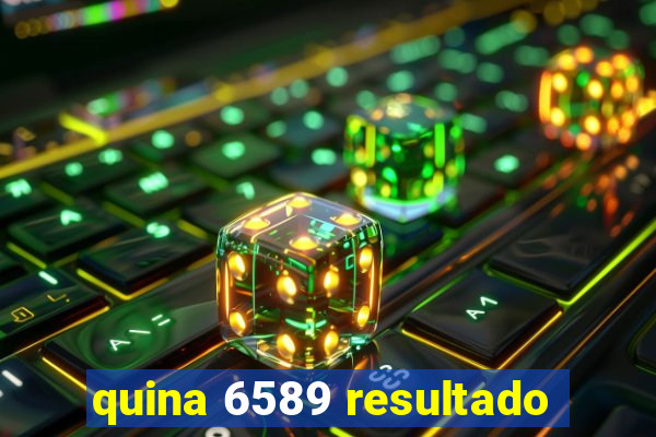 quina 6589 resultado