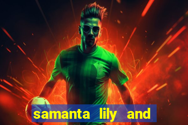 samanta lily and demmy blaze