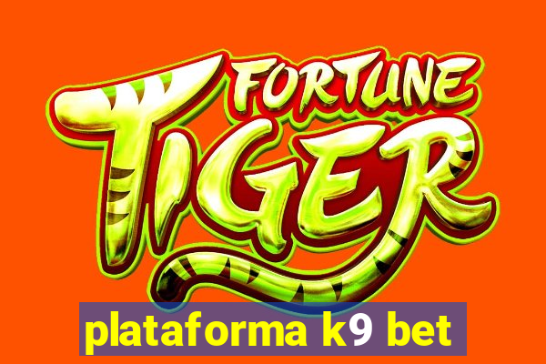 plataforma k9 bet