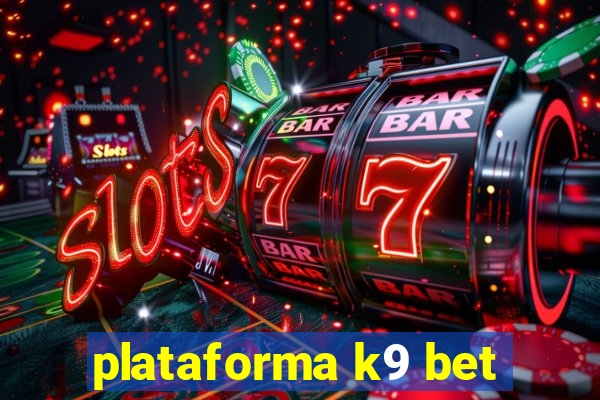 plataforma k9 bet