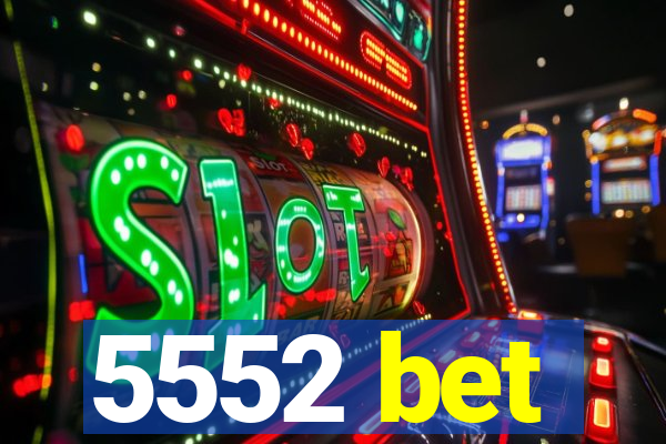 5552 bet