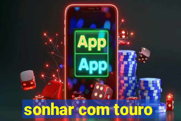 sonhar com touro