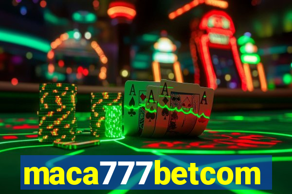 maca777betcom