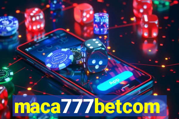 maca777betcom