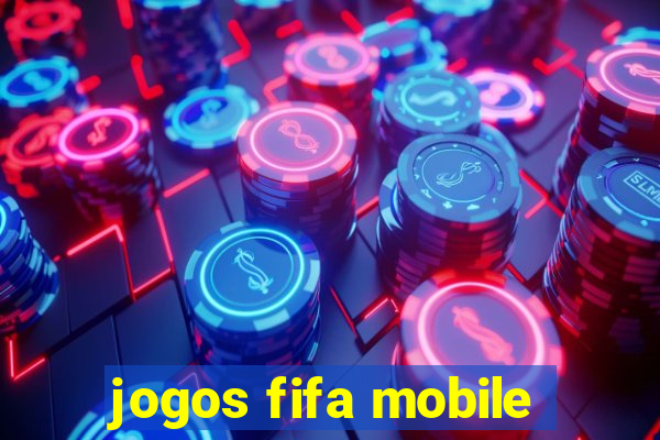 jogos fifa mobile