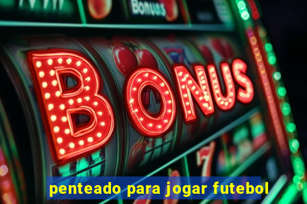 penteado para jogar futebol