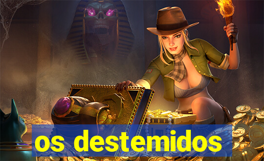 os destemidos