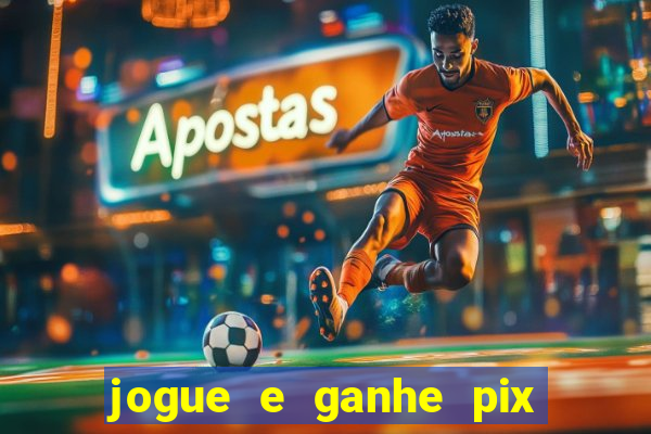 jogue e ganhe pix na hora