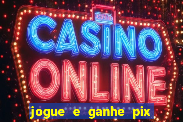 jogue e ganhe pix na hora