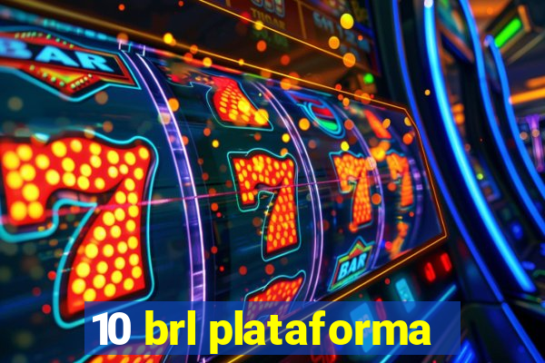 10 brl plataforma