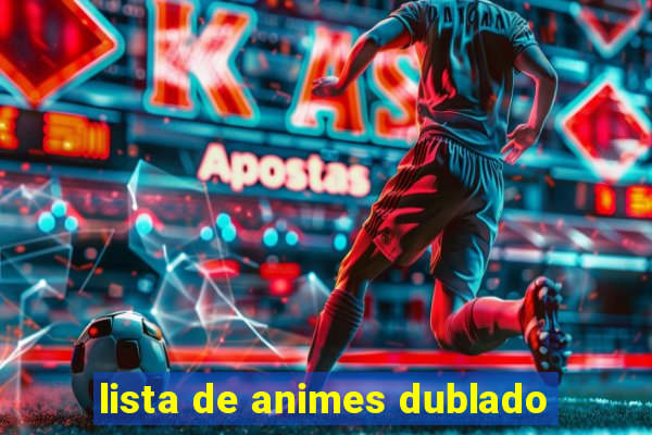 lista de animes dublado