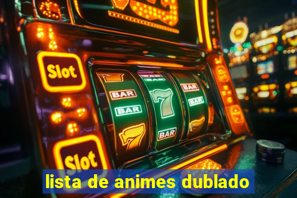 lista de animes dublado