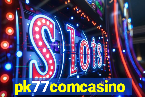 pk77comcasino
