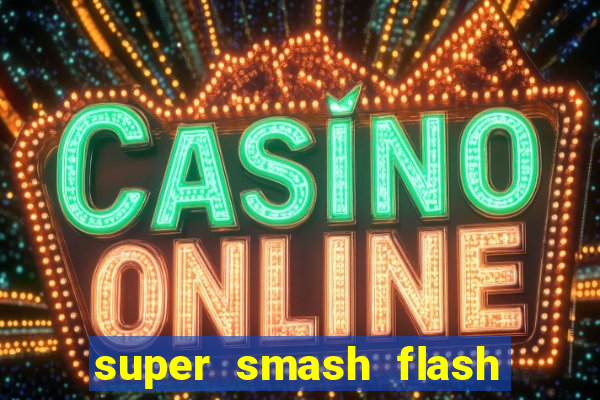 super smash flash 2 completo no jogos 360