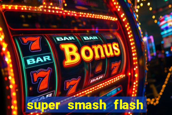 super smash flash 2 completo no jogos 360
