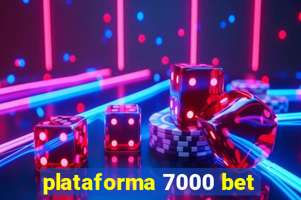 plataforma 7000 bet