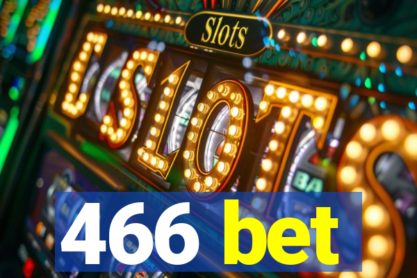466 bet