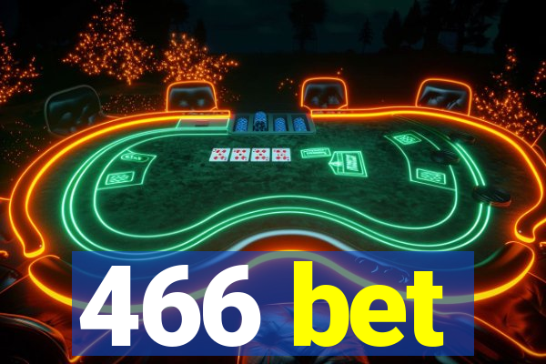 466 bet
