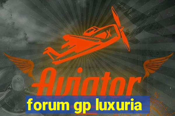 forum gp luxuria