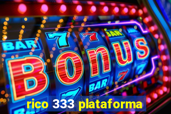 rico 333 plataforma