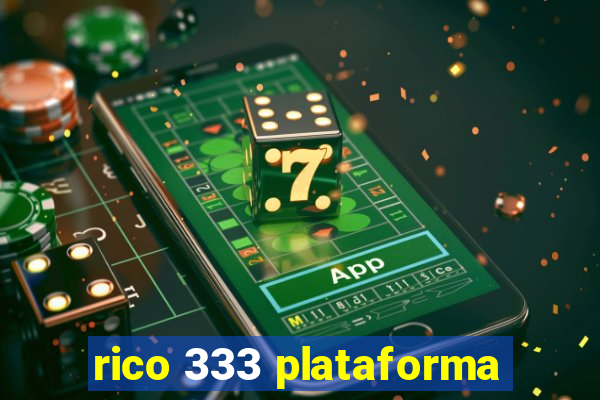 rico 333 plataforma