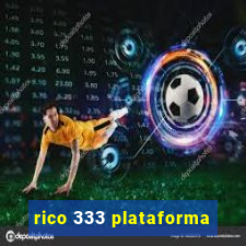 rico 333 plataforma
