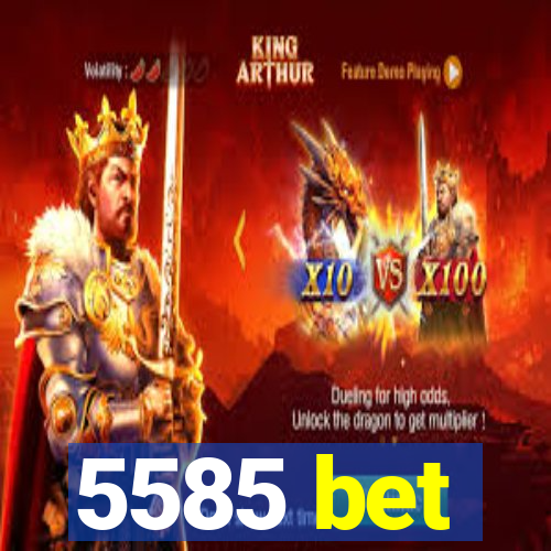 5585 bet