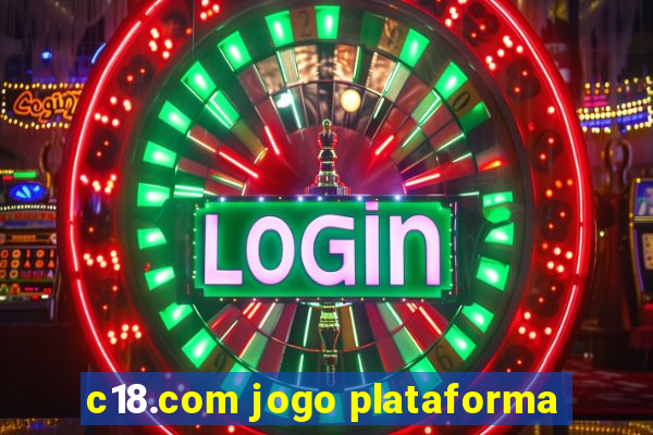 c18.com jogo plataforma