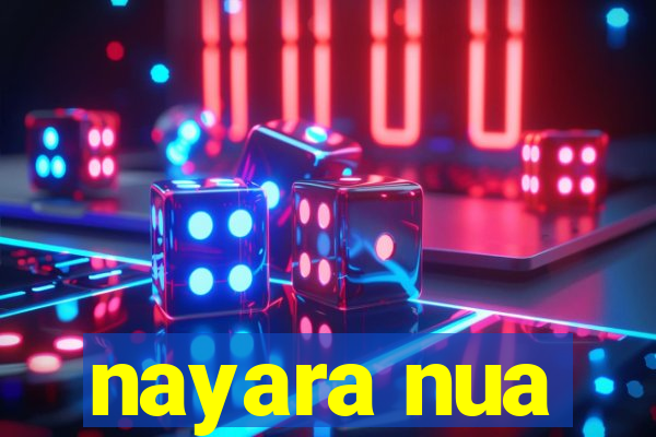 nayara nua