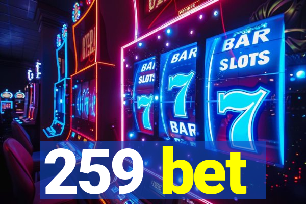 259 bet