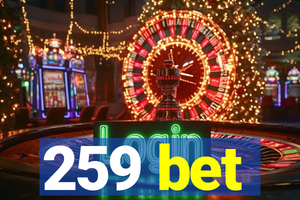 259 bet