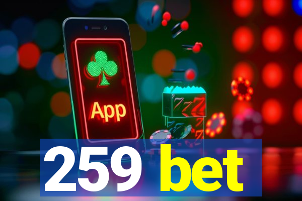 259 bet