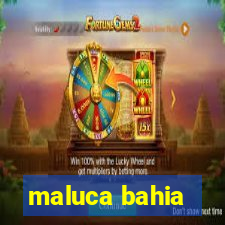maluca bahia